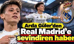 Arda Güler'den Real Madrid'e sevindiren haber