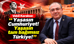 Vekil Karakoz: 'Yaşasın Cumhuriyet! Yaşasın tam bağımsız Türkiye!'