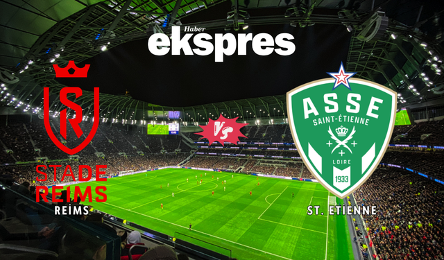 Reims – St. Etienne maçı saat kaçta, hangi kanalda yayınlanacak?