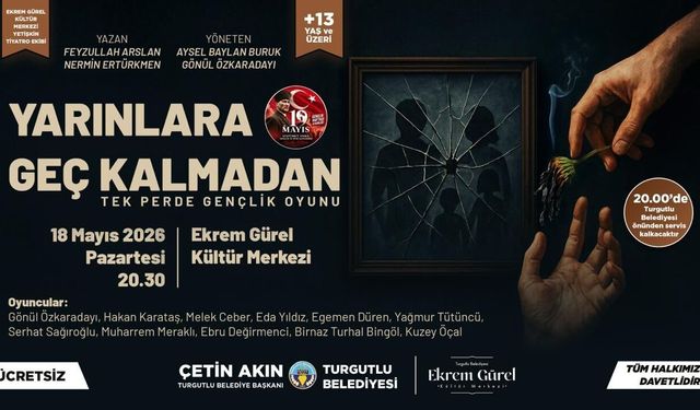 Turgutlu'da 'Yarınlara Geç Kalmadan' Oyunu Gençlik Haftası'na Özel Sahnelenecek