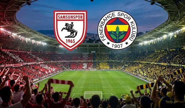 Samsunspor - Fenerbahçe maçı: Muhtemel 11'ler ve detaylar