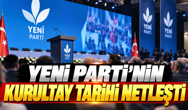 YENİ Parti'nin kurultay tarihi netleşti