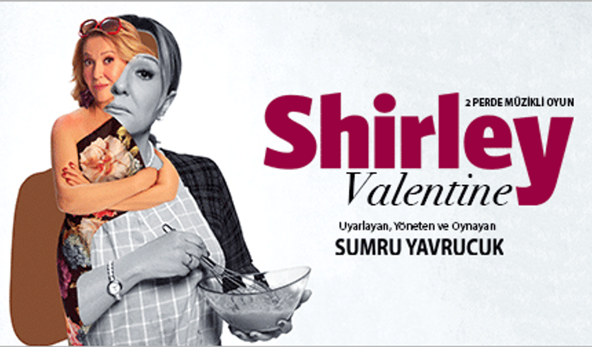 İzmirli tiyatroseverler bu oyunu kaçırmayın! Shirley Valentine oyunu İzmir'de