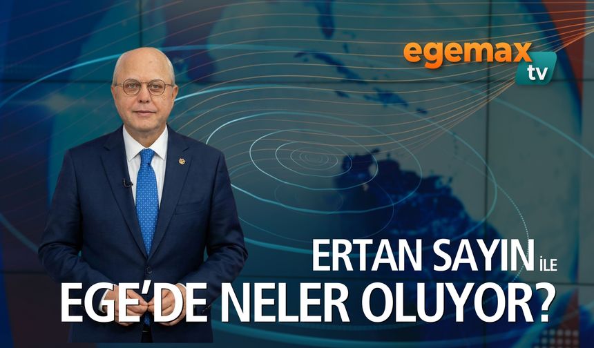 Ege'de Neler Oluyor