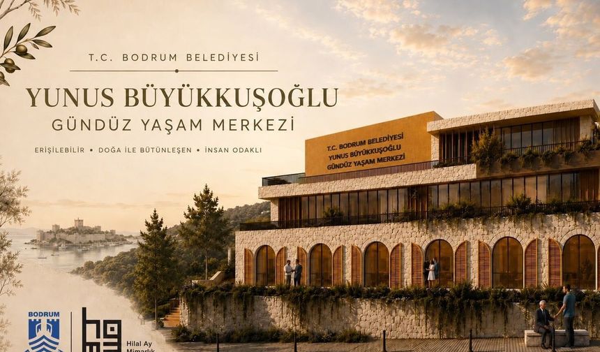 Bodrum Yunus Büyükkuşoğlu Gündüz Yaşam Merkezi açıldı