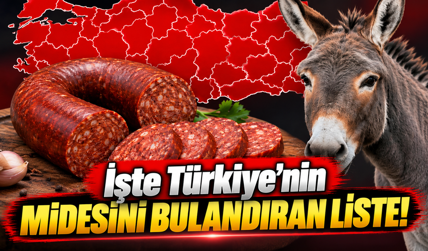 İşte Türkiye'nin midesini bulandıran liste!