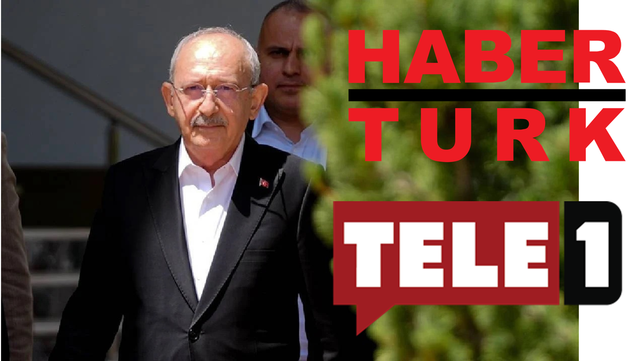 Kılıçdaroğlu ve ekibinin TELE1 ve Habertürk hamlesi